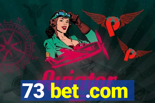 73 bet .com